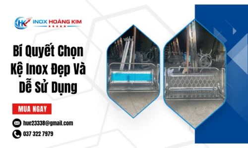 Bí Quyết Chọn Kệ Inox Đẹp Và Dễ Sử Dụng