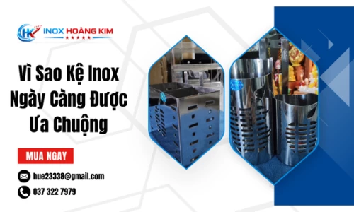 Vì Sao Kệ Inox Ngày Càng Được Ưa Chuộng