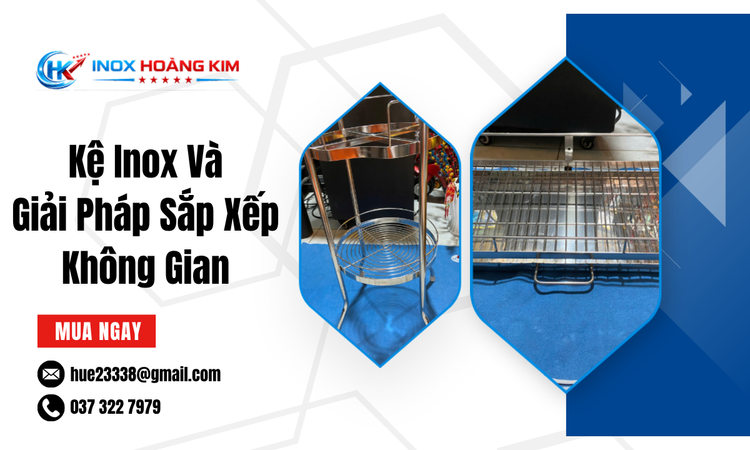 Kệ Inox Và Giải Pháp Sắp Xếp Không Gian Hiệu Quả Cho Mọi Công Trình