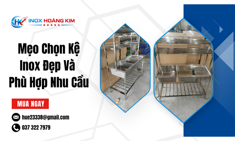 Hiểu Rõ Nhu Cầu Sử Dụng Để Chọn Kệ Inox Phù Hợp